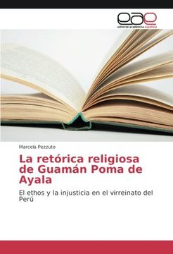 portada La Retórica Religiosa de Guamán Poma de Ayala: El Ethos y la Injusticia en el Virreinato del Perú