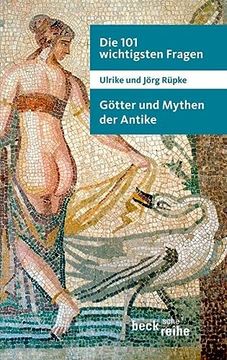 portada Die 101 Wichtigsten Fragen: Gã Tter und Mythen der Antike: Originalausgabe (Beck'sche Reihe) [Paperback] Rã¼Pke, Ulrike and Rã¼Pke, jã rg (in German)