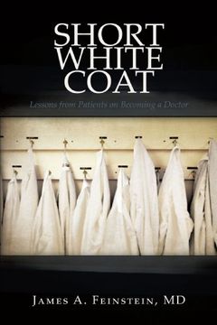 portada Short White Coat: Lessons From Patients on Becoming a Doctor (en Inglés)
