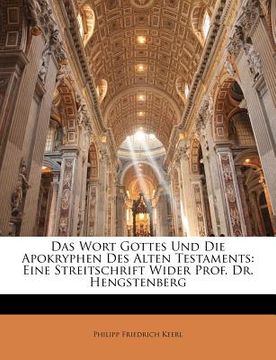 portada Das Wort Gottes Und Die Apokryphen Des Alten Testaments. Eine Streitschrift Wider Prof. Dr. Hengstenberg (en Alemán)