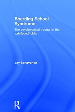 portada Boarding School Syndrome: The Psychological Trauma of the 'privileged' Child