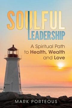 portada Soulful Leadership: A Spiritual Path to Health, Wealth and Love (en Inglés)