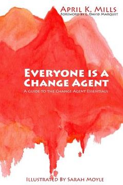 portada Everyone is a Change Agent: A Guide to the Change Agent Essentials (en Inglés)
