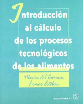 portada Introduccion al Calculo de los Procesos Tecnologicos de los Alimentos (in Spanish)