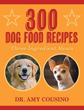 portada 300 dog Food Recipes: Three-Ingredient Meals (en Inglés)