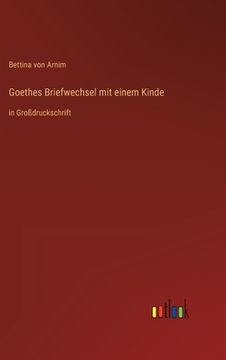portada Goethes Briefwechsel mit einem Kinde: in Großdruckschrift (in German)