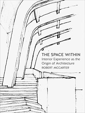 portada The Space Within: Interior Experience as the Origin of Architecture
