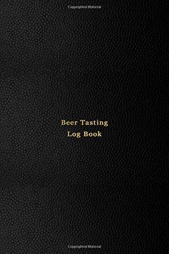 portada Beer Tasting log Book: Beer Drinking Not and Logbook for Beer Lovers | Craft Beer, Ale, Lager, Pilsner, Wheet, Stout, International Brews |. And Track Taste Tests | Professional Black 