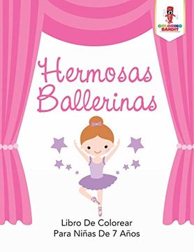 portada Hermosas Ballerinas: Libro de Colorear Para Niñas de 7 Años