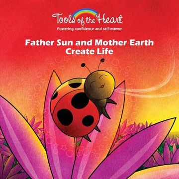 portada Father Sun and Mother Earth Create Life: Breathing/Finding your own rhythm (in English)