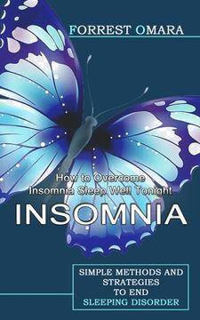portada Insomnia: How to Overcome Insomnia Sleep Well Tonight (Simple Methods and Strategies to End Sleeping Disorder) (en Inglés)