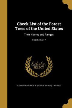 portada Check List of the Forest Trees of the United States: Their Names and Ranges; Volume no.17 (en Inglés)