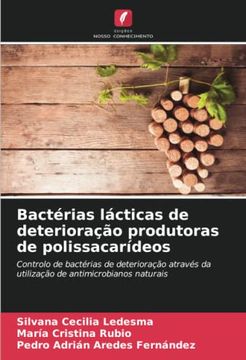 portada Bactérias Lácticas de Deterioração Produtoras de Polissacarídeos: Controlo de Bactérias de Deterioração Através da Utilização de Antimicrobianos Naturais