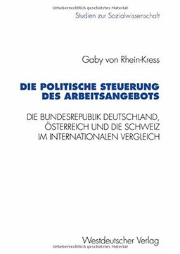 portada die politische steuerung des arbeitsangebots: die bundesrepublik deutschland, sterreich und die schweiz im internationalen vergleich