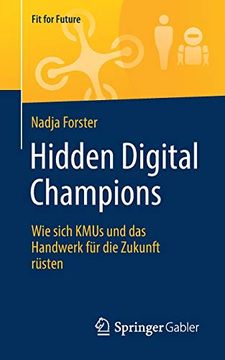portada Hidden Digital Champions: Wie Sich Kmus und das Handwerk für die Zukunft Rüsten (Fit for Future) (en Alemán)