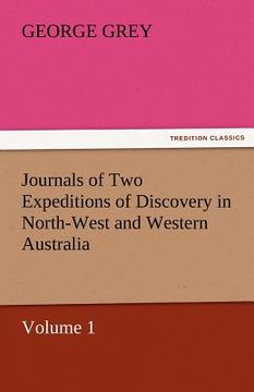 portada journals of two expeditions of discovery in north-west and western australia, volume 1 (en Inglés)