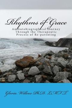 portada Rhythms of Grace: An Autobiographical Journey Through the Therapeutic Process of Re-parenting (en Inglés)