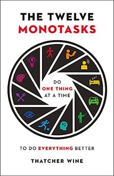 portada The Twelve Monotasks: Do one Thing at a Time to do Everything Better 