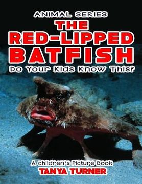 portada THE RED-LIPPED BATFISH Do Your Kids Know This?: A Children's Picture Book (en Inglés)