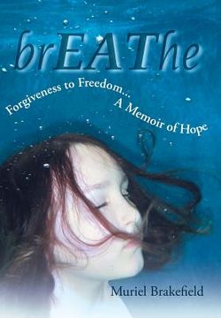portada Breathe: Forgiveness to Freedom, a Memoir of Hope (en Inglés)