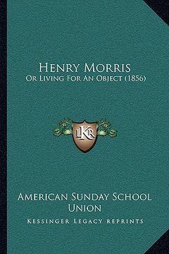 portada henry morris: or living for an object (1856)