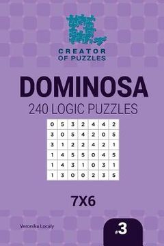 portada Creator of puzzles - Dominosa 240 Logic Puzzles 7x6 (Volume 3) (en Inglés)