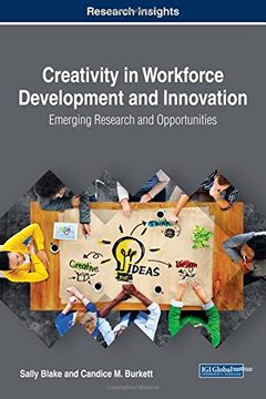 portada Creativity in Workforce Development and Innovation: Emerging Research and Opportunities (Advances in Human Resources Management and Organizational Development)