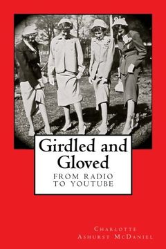 portada Girdled and Gloved: From Radio to Youtube