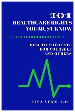 portada 101 Healthcare Rights You Must Know: How to Advocate for Yourself and Others (en Inglés)