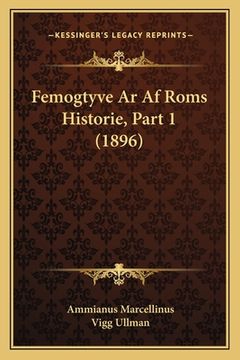 portada Femogtyve Ar Af Roms Historie, Part 1 (1896) (in Danés)