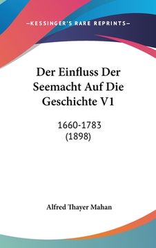 portada Der Einfluss Der Seemacht Auf Die Geschichte V1: 1660-1783 (1898)