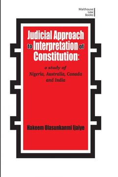 portada Judicial Approach to Interpretation of Constitution: A Study of Nigeria, Australia, Canada and India (Malthouse law Books) (en Inglés)