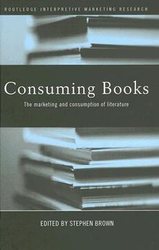 portada consuming books: the marketing and consumption of literature (in English)