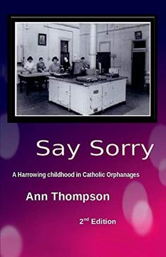 portada Say Sorry: A Harrowing Childhood in two Catholic Orphanages 