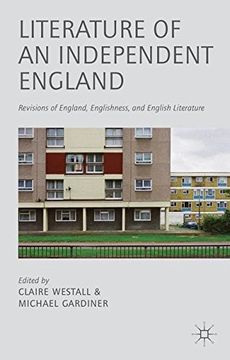 portada Literature of an Independent England: Revisions of England, Englishness and English Literature