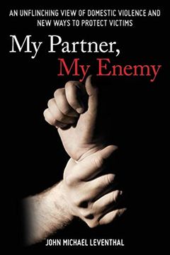 portada My Partner, my Enemy: An Unflinching View of Domestic Violence and new Ways to Protect Victims (en Inglés)