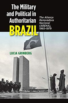 portada The Military and Political in Authoritarian Brazil: The Alianca Renovadora Nacional (Arena), 1965-1979 (en Inglés)