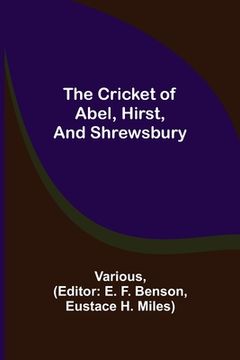 portada The Cricket of Abel, Hirst, and Shrewsbury (en Inglés)