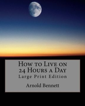 portada How to Live on 24 Hours a Day: Large Print Edition