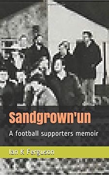 portada Sandgrown'un: A Football Supporters Memoir (en Inglés)