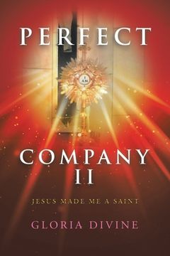portada Perfect Company Ii: Jesus Made Me a Saint (en Inglés)