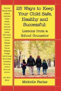 portada 25 ways to keep your child safe, healthy and successful: lessons from a school counselor