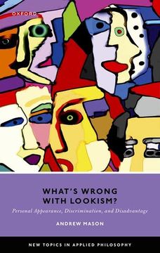 portada What's Wrong With Lookism? Personal Appearance, Discrimination, and Disadvantage (New Topics in Applied Philosophy) 