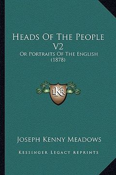 portada heads of the people v2: or portraits of the english (1878) (en Inglés)