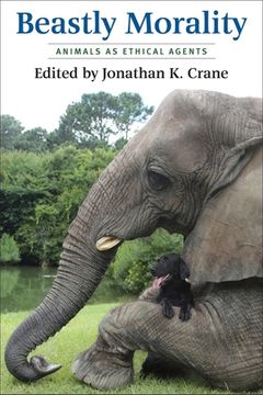 portada Beastly Morality: Animals as Ethical Agents (en Inglés)