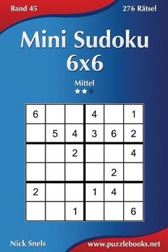 portada Mini Sudoku 6x6 - Mittel - Band 45 - 276 Rätsel (en Alemán)