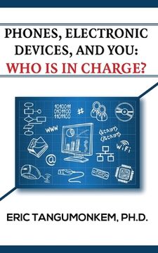 portada Phones Electronic Devices and You: Who Is in Charge? (en Inglés)