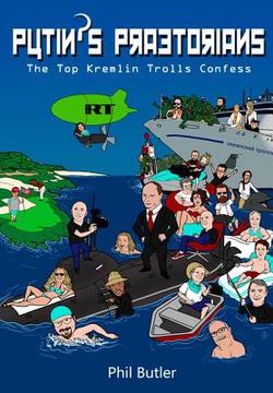 portada Putin's Praetorians: The Top Kremlin Trolls Confess (en Inglés)