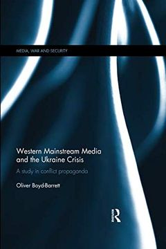 portada Western Mainstream Media and the Ukraine Crisis: A Study in Conflict Propaganda (Media, war and Security) (en Inglés)