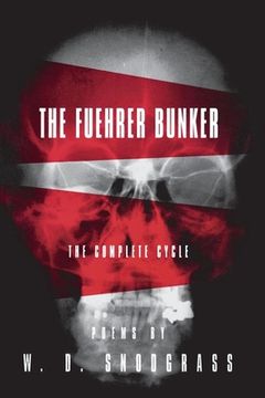 portada The Fuehrer Bunker: The Complete Cycle (American Poets Continuum) (en Inglés)